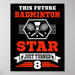 Future Badminton Star Just Turned 8 Years Birthday Poster