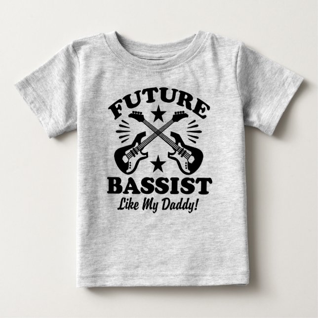 Future Bass Player Like My Daddy Baby T-Shirt (Front)