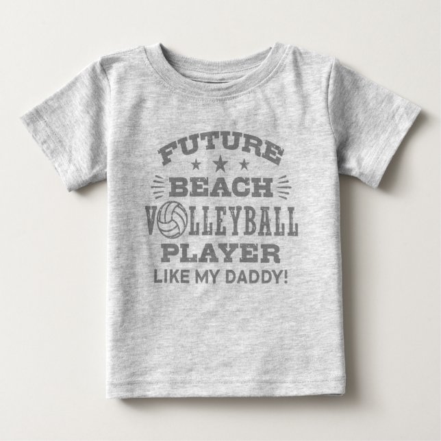 Future Beach Volleyball Player Like My Daddy Baby T-Shirt (Front)