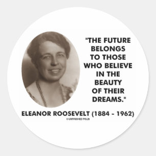 Future Belongs To Those Believe Beauty Of Dreams Classic Round Sticker