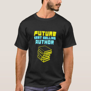 Future Best Selling Author Inspiring Aspiring Writ T-Shirt