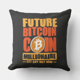 Future BITCOIN Coin Millionaire, Est Any Day Now Cushion