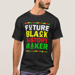 Future Black History Maker Black History Month T-Shirt