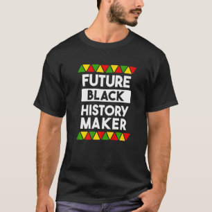 Future Black History Maker Melanin African America T-Shirt