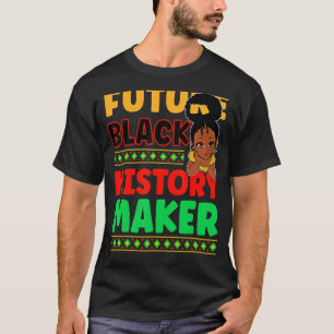 Future Black History Maker Proud African American T-Shirt