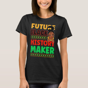 Future Black History Maker Proud African American T-Shirt
