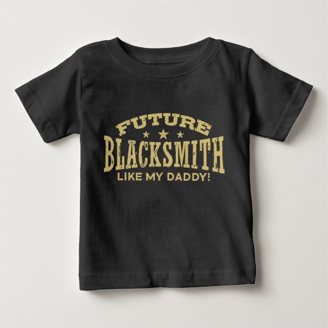 Future Blacksmith Like My Daddy Baby T-Shirt (Front)