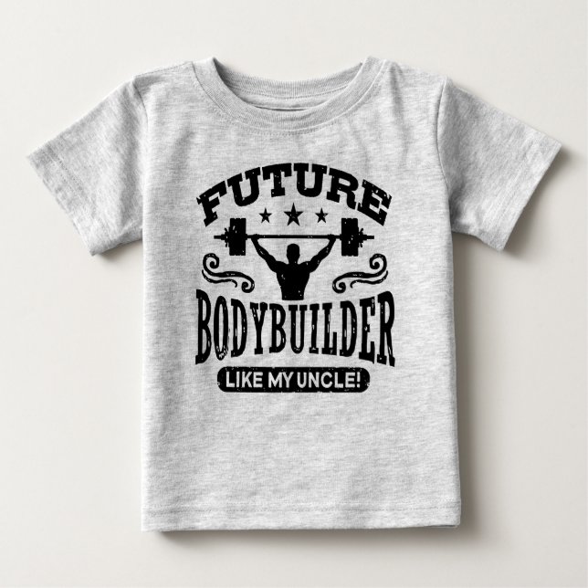 Future Bodybuilder Like My Uncle Baby T-Shirt (Front)
