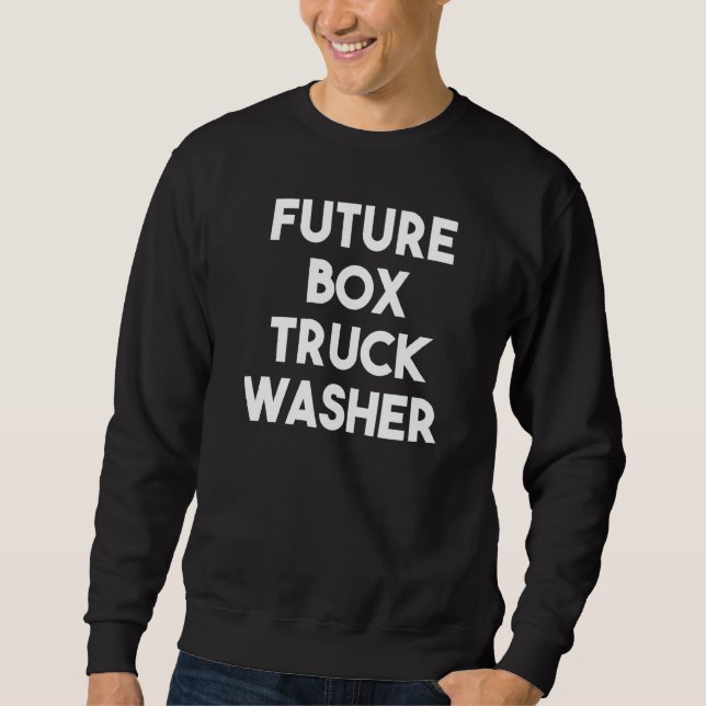 Future Box Truck Washer  1 Sweatshirt (Front)