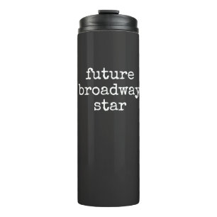 Future Broadway Star Inspiring Actor Design Black Thermal Tumbler