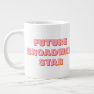 Future Broadway Star Inspiring Actor Quote Large Coffee Mug
