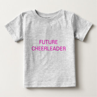 FUTURE CHEERLEADER BABY T-Shirt
