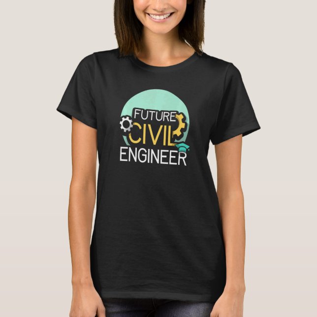 Future Civil Engineer Engineering Student Job Prof T-Shirt (Front)