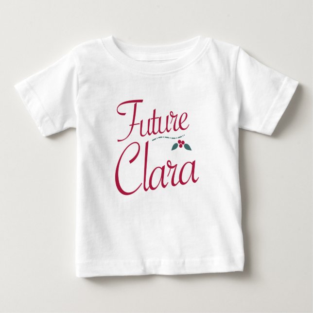 Future Clara Nutcracker Baby T-Shirt (Front)