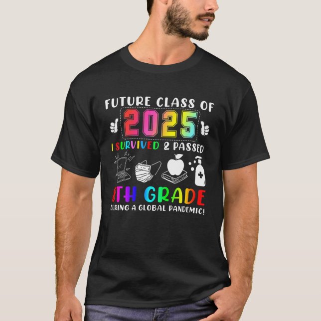 Future Class Of 2025 I Survived And Passed 8Th Gra T-Shirt (Front)