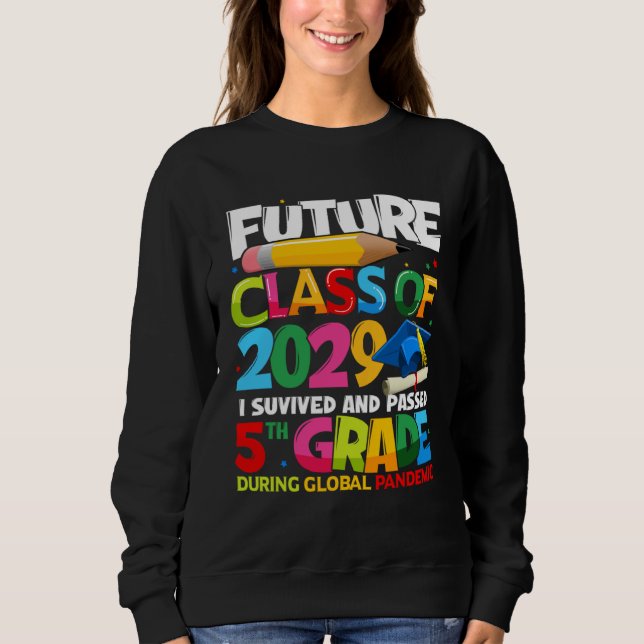 Future Class Of 2029 I Survived Passed 5th Grade G Sweatshirt (Front)