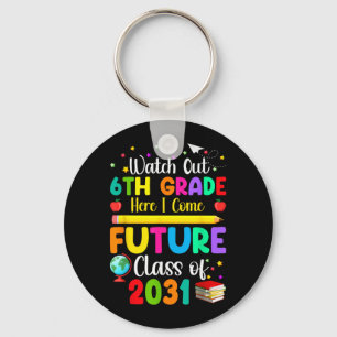 Future Class Of 2031 Watch Out 6th Grade Here Come Key Ring