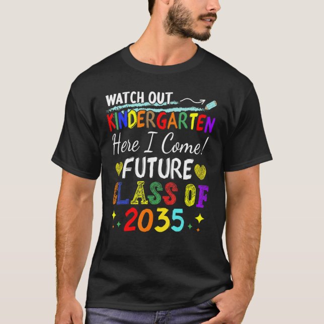 Future Class Of 2035 Watch Out Kindergarten Here I T-Shirt (Front)