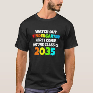 Future Class Of 2035 Watch Out Kindergarten Here I T-Shirt