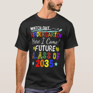 Future Class Of 2035 Watch Out Kindergarten Here I T-Shirt
