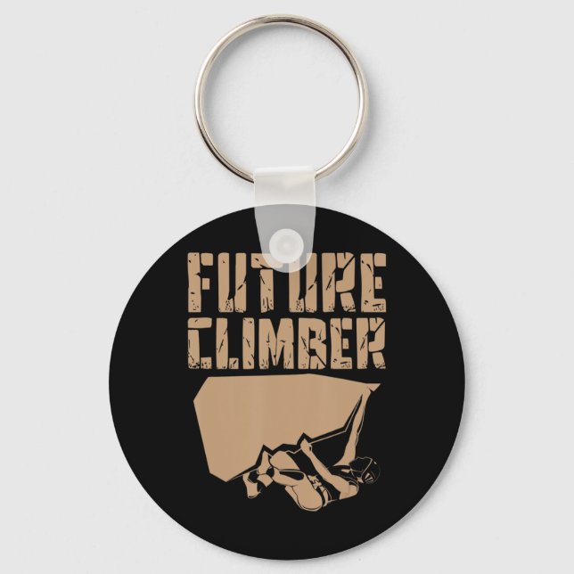 Future Climber  Rock Climber Mountaineer Climbing  Key Ring (Front)