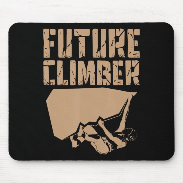 Future Climber  Rock Climber Mountaineer Climbing  Mouse Pad (Front)