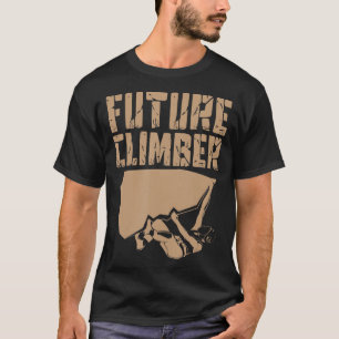 Future Climber  Rock Climber Mountaineer Climbing  T-Shirt