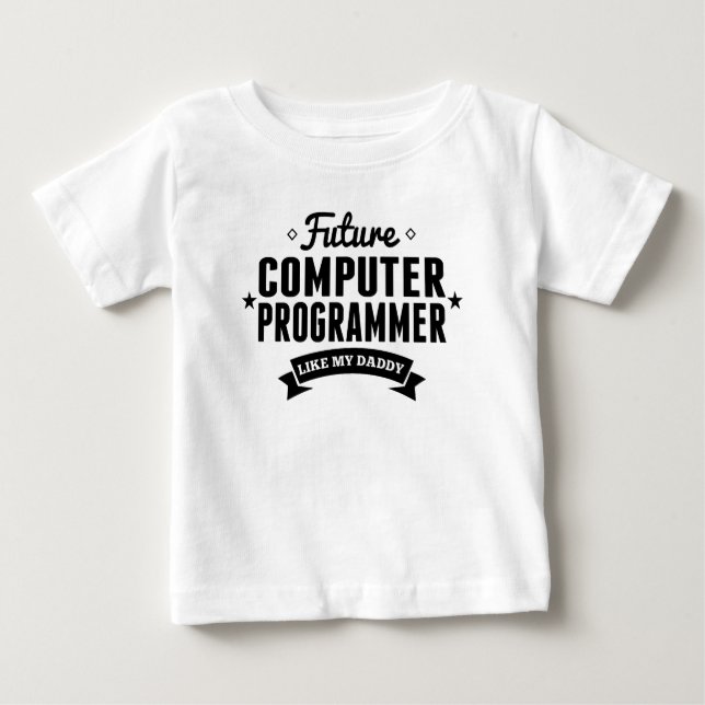 Future Computer Programmer Like My Daddy Baby T-Shirt (Front)