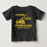 Future Crane Operator Like My Daddy