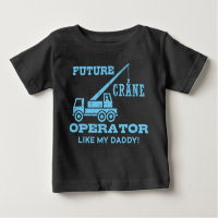 Future Crane Operator Like My Daddy