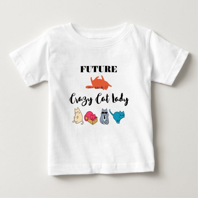 Future Crazy Cat Lady - Cute Kitty Illustration Baby T-Shirt (Front)