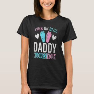 Future Dad Pink Or Blue Daddy Loves You Gender Rev T-Shirt
