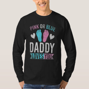Future Dad Pink Or Blue Daddy Loves You Gender Rev T-Shirt