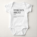 Future Data Analyst Funny Data Baby Saying Bodysuit<br><div class="desc">Data funny baby saying. A special idea for new parents,  new moms,  and new dads. It would be a great idea for any baby occasion,  Pregnancy Reveal,  Pregnancy Announcement,  Baby Shower,  and Baby Announcement.</div>