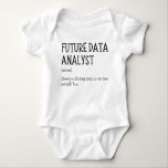 Future Data Analyst Funny Data Baby Saying Bodysuit<br><div class="desc">Data funny baby saying. A special idea for new parents,  new moms,  and new dads. It would be a great idea for any baby occasion,  Pregnancy Reveal,  Pregnancy Announcement,  Baby Shower,  and Baby Announcement.</div>