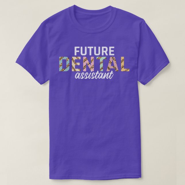Future Dental Assistant 1 T-Shirt (Design Front)
