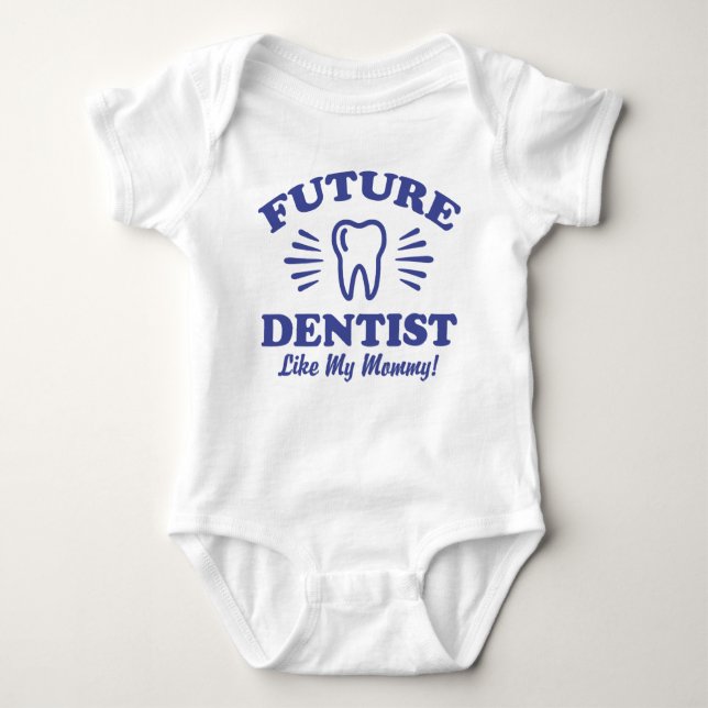 Future Dentist Like My Mummy Baby Bodysuit (Front)