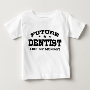 Future Dentist Like My Mummy Baby T-Shirt