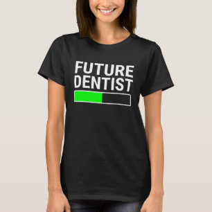 Future Dentist Loading Bar Cool Graduation Dental T-Shirt