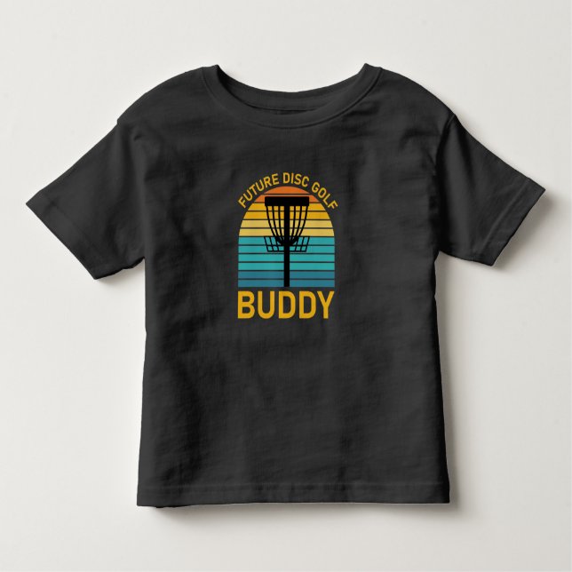 Future Disc Golf Buddy - Flying Disc - Frisbee Toddler T-Shirt (Front)