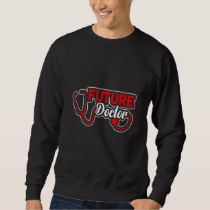 Future Doctor Med School Medical Students Doctors Sweatshirt