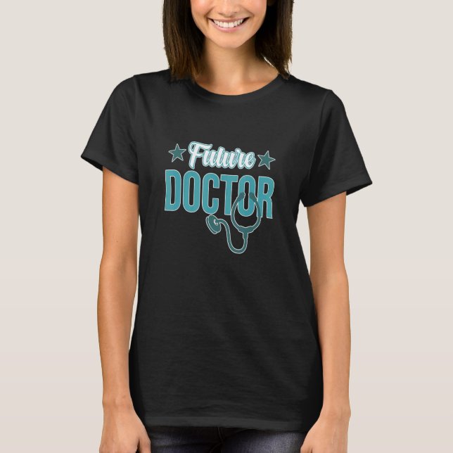 Future Doctor Med School Medical Students Graduate T-Shirt (Front)