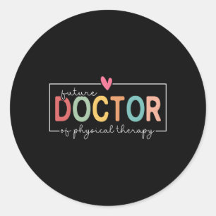 Future Doctor Of Physical Therapy He Physical Ther Classic Round Sticker