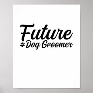 Future Dog Groomer Poster