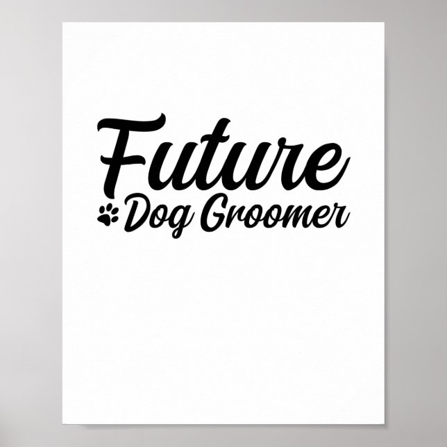 Future Dog Groomer Poster (Front)