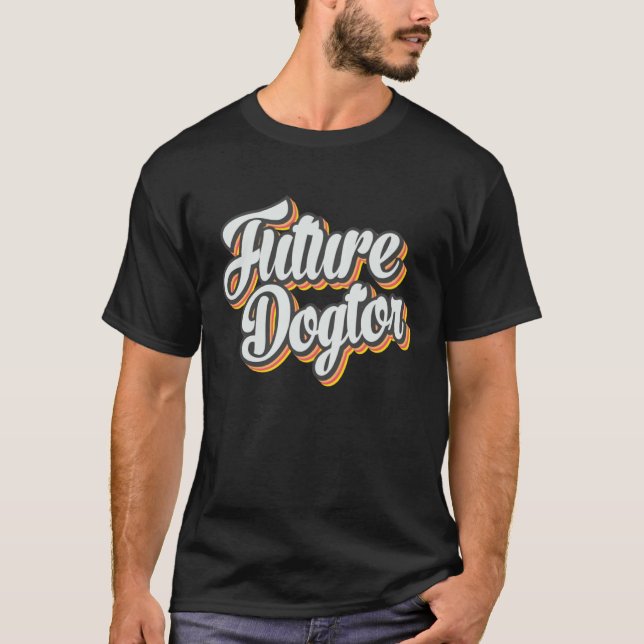 Future Dogtor  Dog Doctor Veterinarian Vet Student T-Shirt (Front)