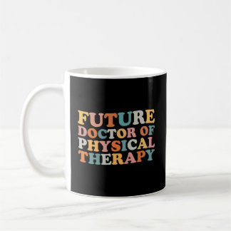 Future Dpt Future Doctor Of Physical Therapy Thera Coffee Mug