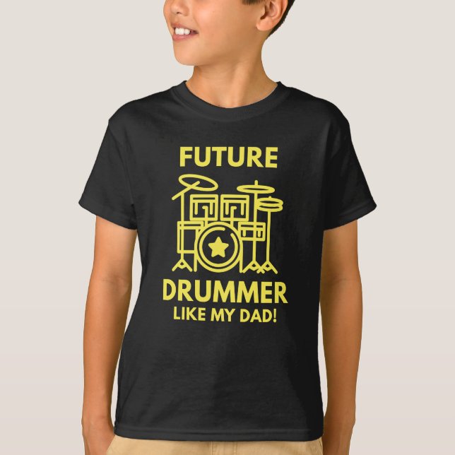 Future Drummer Like My Dad T-Shirt (Front)