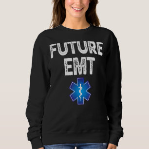 Future Emt Student Graduation Ems Medic First Resp Sweatshirt