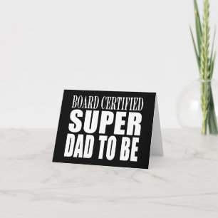 Future Fathers : Board Certified Super Dad to Be Card